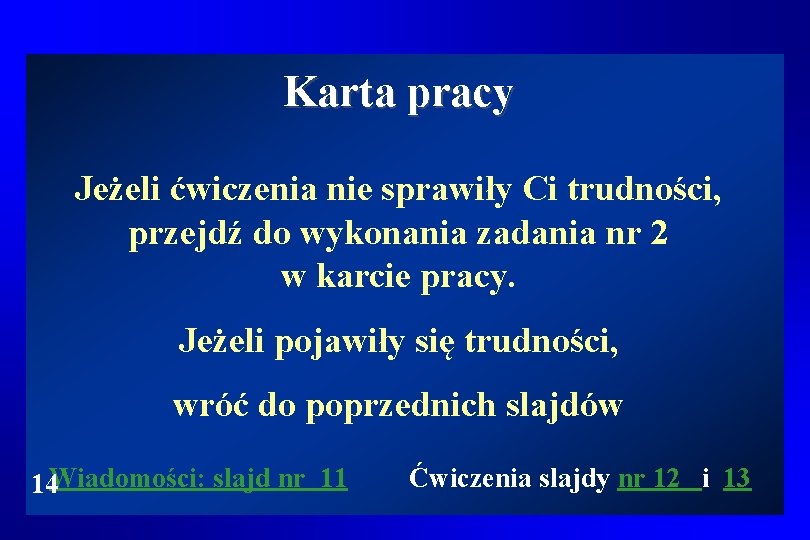 Karta pracy Jeżeli ćwiczenia nie sprawiły Ci trudności, przejdź do wykonania zadania nr 2