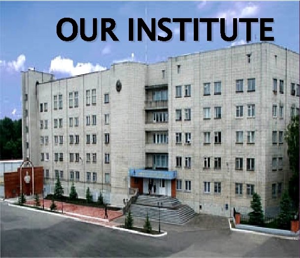 OUR INSTITUTE 