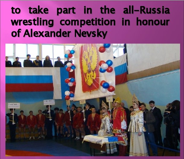 to take part in the all-Russia wrestling competition in honour of Alexander Nevsky 