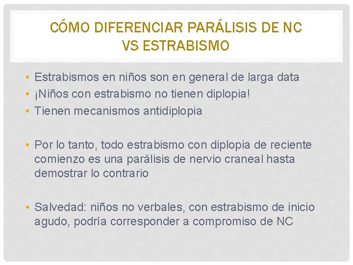 CÓMO DIFERENCIAR PARÁLISIS DE NC VS ESTRABISMO • Estrabismos en niños son en general