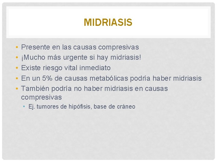 MIDRIASIS • • • Presente en las causas compresivas ¡Mucho más urgente si hay