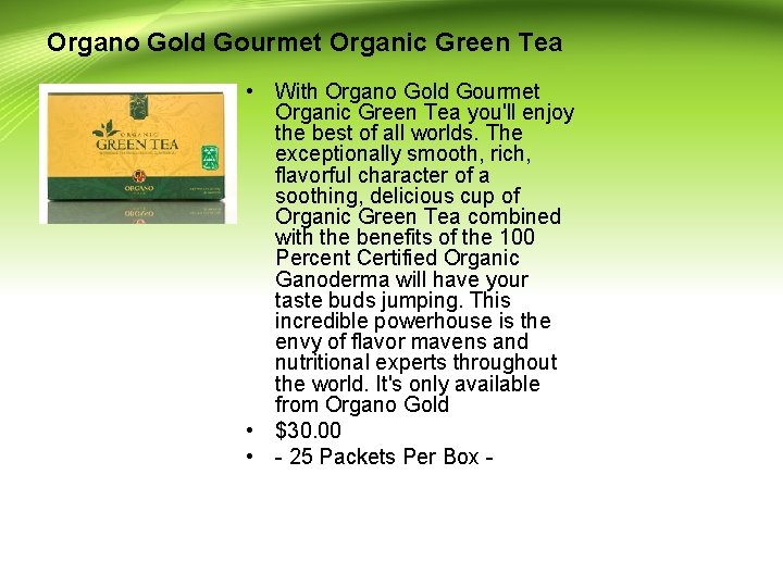 Organo Gold Gourmet Organic Green Tea • With Organo Gold Gourmet Organic Green Tea
