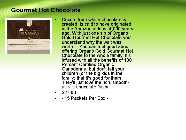 Gourmet Hot Chocolate • • • Cocoa, from which chocolate is created, is said