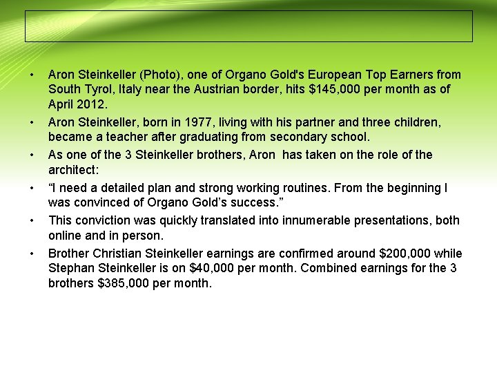  • • • Aron Steinkeller (Photo), one of Organo Gold's European Top Earners