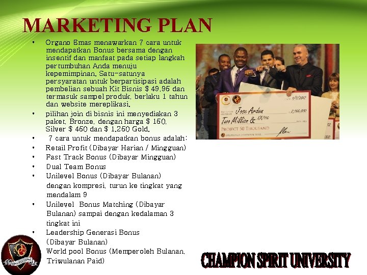MARKETING PLAN • • • Organo Emas menawarkan 7 cara untuk mendapatkan Bonus bersama