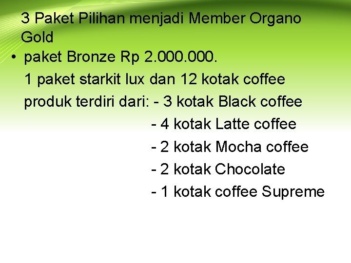 3 Paket Pilihan menjadi Member Organo Gold • paket Bronze Rp 2. 000. 1