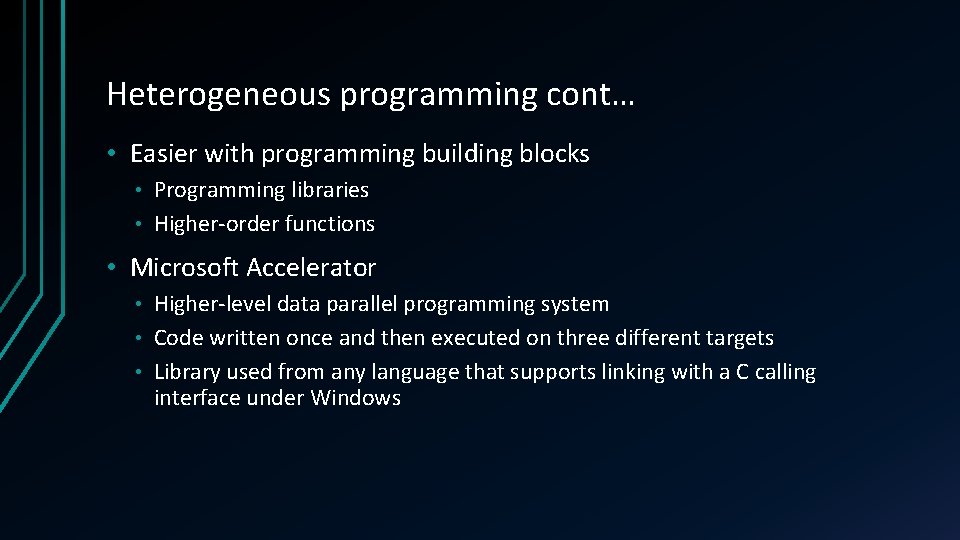 Heterogeneous programming cont… • Easier with programming building blocks Programming libraries • Higher-order functions