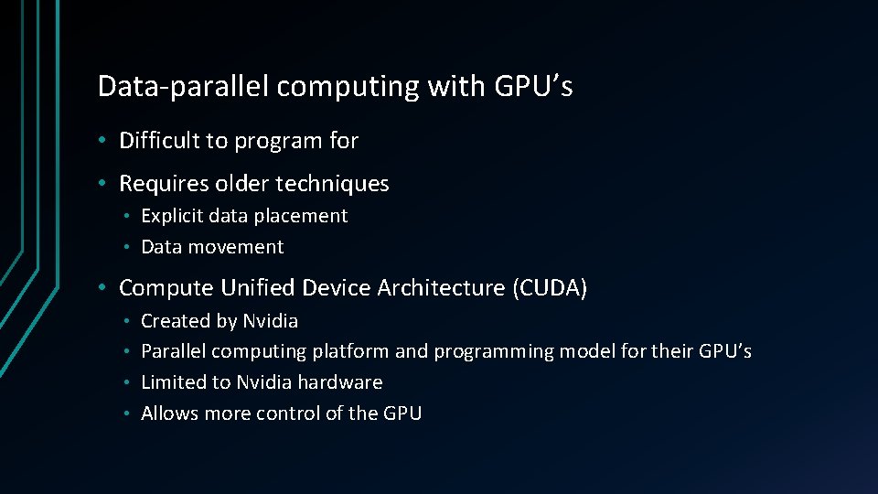 Data-parallel computing with GPU’s • Difficult to program for • Requires older techniques Explicit