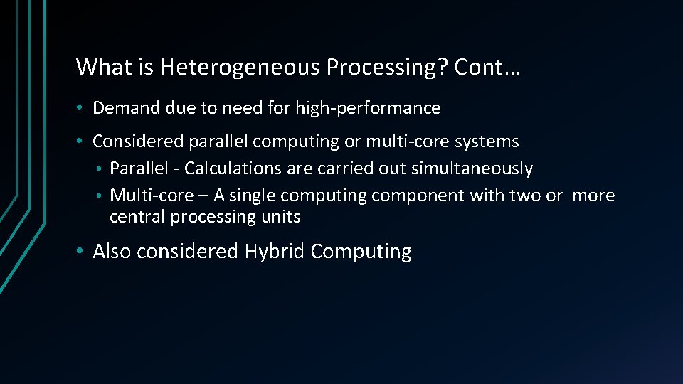 What is Heterogeneous Processing? Cont… • Demand due to need for high-performance • Considered