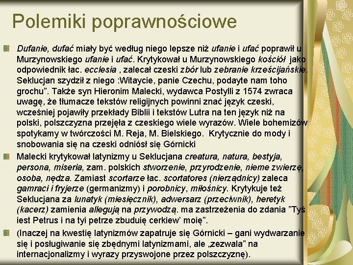 Polemiki poprawnościowe Dufanie, dufać miały być według niego lepsze niż ufanie i ufać poprawił