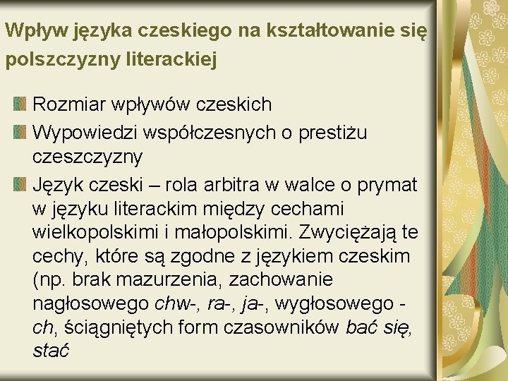 Wpływ języka czeskiego na kształtowanie się polszczyzny literackiej Rozmiar wpływów czeskich Wypowiedzi współczesnych o