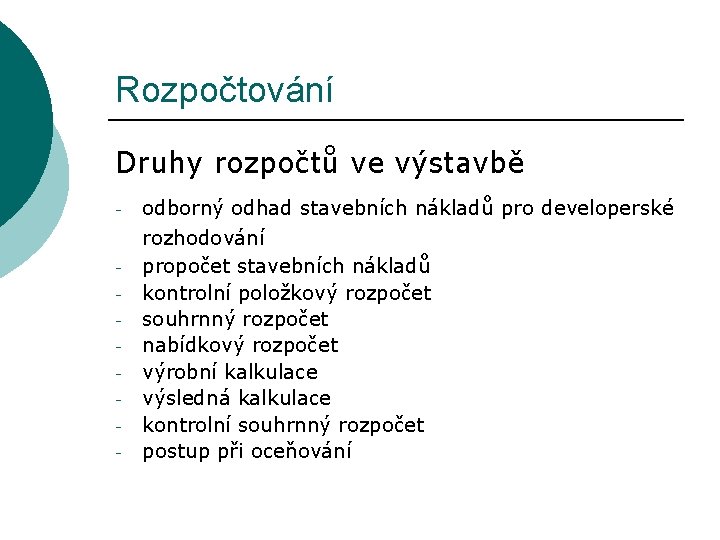 Rozpočtování Druhy rozpočtů ve výstavbě - - odborný odhad stavebních nákladů pro developerské rozhodování