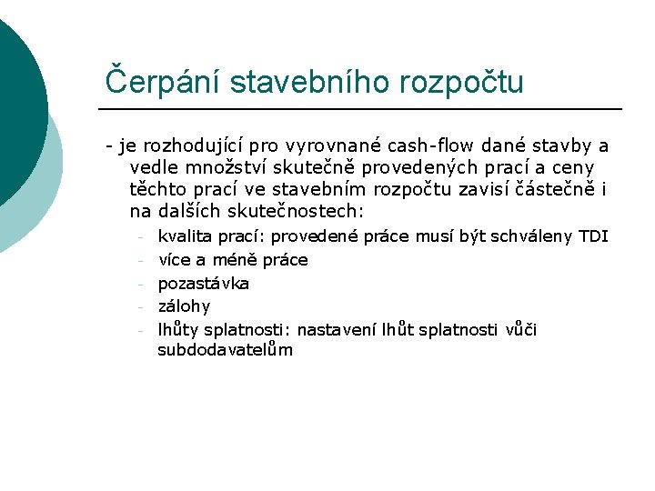 Čerpání stavebního rozpočtu - je rozhodující pro vyrovnané cash-flow dané stavby a vedle množství