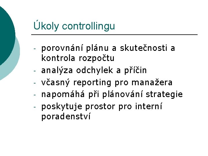 Úkoly controllingu - porovnání plánu a skutečnosti a kontrola rozpočtu analýza odchylek a příčin