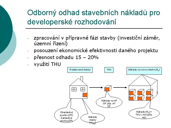 Odborný odhad stavebních nákladů pro developerské rozhodování - zpracování v přípravné fázi stavby (investiční