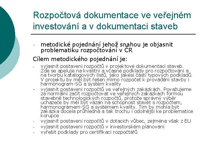 Rozpočtová dokumentace ve veřejném investování a v dokumentaci staveb - metodické pojednání jehož snahou
