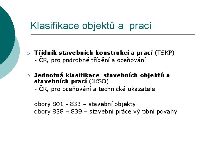 Klasifikace objektů a prací ¡ Třídník stavebních konstrukcí a prací (TSKP) - ČR, pro