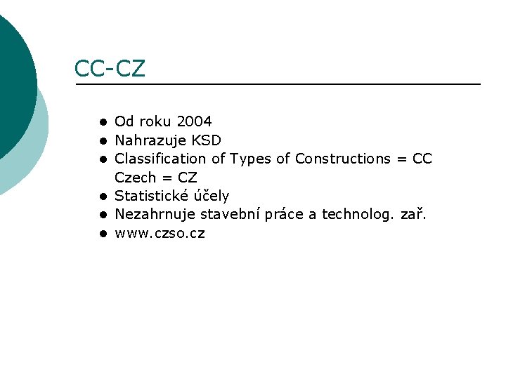 CC-CZ l Od roku 2004 l Nahrazuje KSD l Classification of Types of Constructions