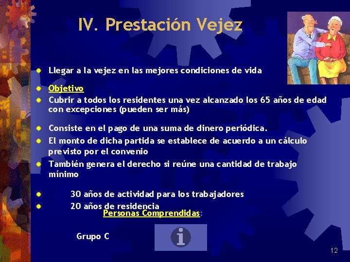 IV. Prestación Vejez ® Llegar a la vejez en las mejores condiciones de vida