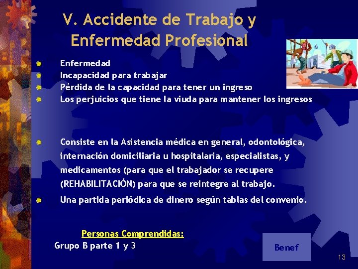 V. Accidente de Trabajo y Enfermedad Profesional Enfermedad Incapacidad para trabajar Pérdida de la