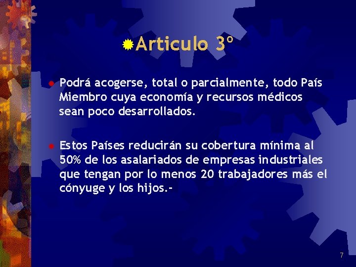 ®Articulo 3º ® Podrá acogerse, total o parcialmente, todo País Miembro cuya economía y