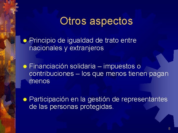 Otros aspectos ® Principio de igualdad de trato entre nacionales y extranjeros ® Financiación