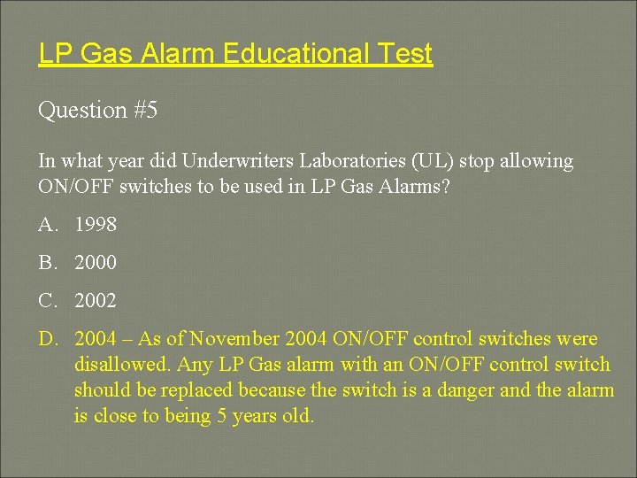 LP Gas Alarm Educational Test Question #5 In what year did Underwriters Laboratories (UL)