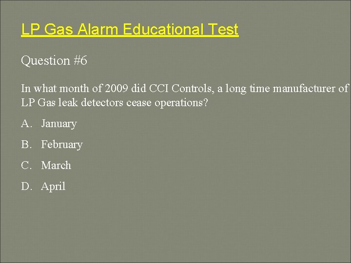LP Gas Alarm Educational Test Question #6 In what month of 2009 did CCI