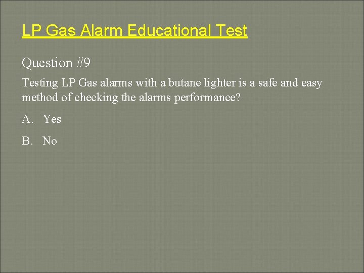 LP Gas Alarm Educational Test Question #9 Testing LP Gas alarms with a butane