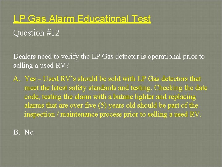 LP Gas Alarm Educational Test Question #12 Dealers need to verify the LP Gas