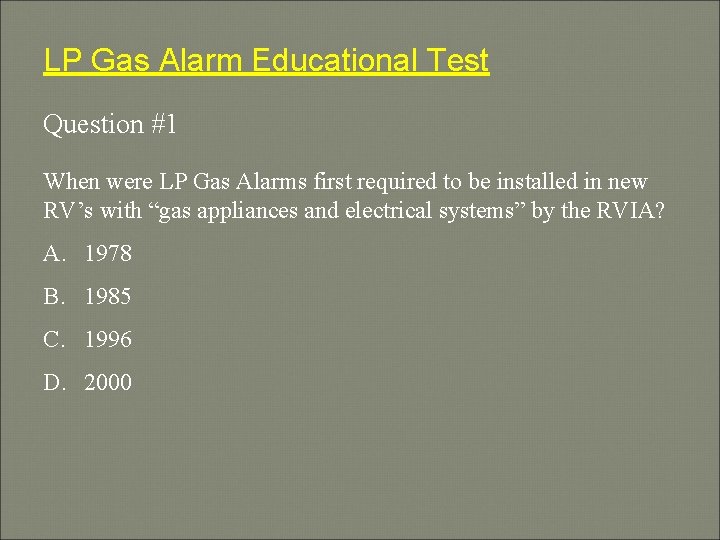 LP Gas Alarm Educational Test Question #1 When were LP Gas Alarms first required