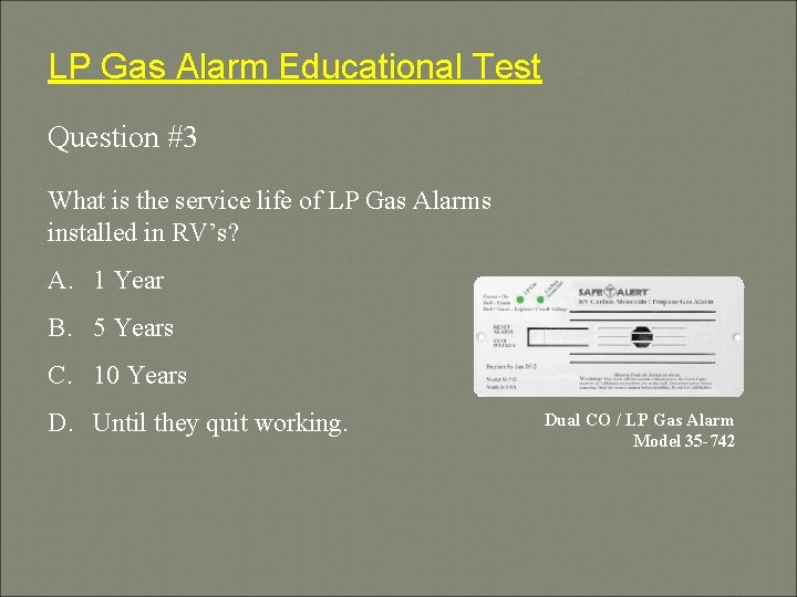 LP Gas Alarm Educational Test Question #3 What is the service life of LP