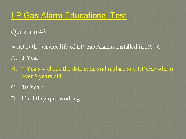 LP Gas Alarm Educational Test Question #3 What is the service life of LP