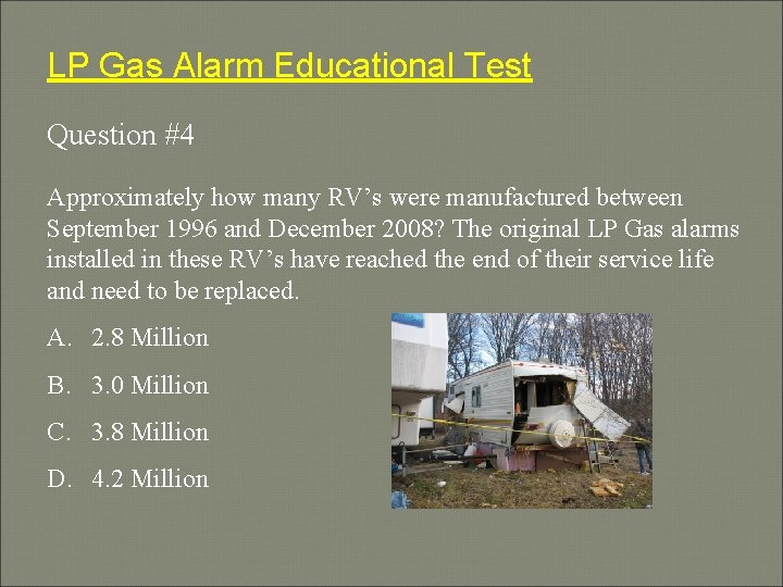 LP Gas Alarm Educational Test Question #4 Approximately how many RV’s were manufactured between