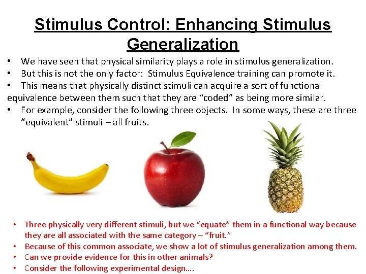Stimulus Control: Enhancing Stimulus Generalization • We have seen that physical similarity plays a