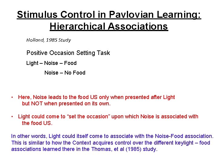 Stimulus Control in Pavlovian Learning: Hierarchical Associations Holland, 1985 Study Positive Occasion Setting Task