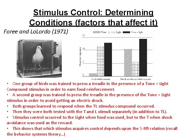 Stimulus Control: Determining Conditions (factors that affect it) Foree and Lo. Lordo (1971) •
