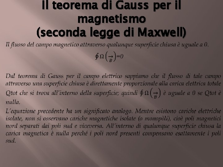  Il teorema di Gauss per il magnetismo (seconda legge di Maxwell) 