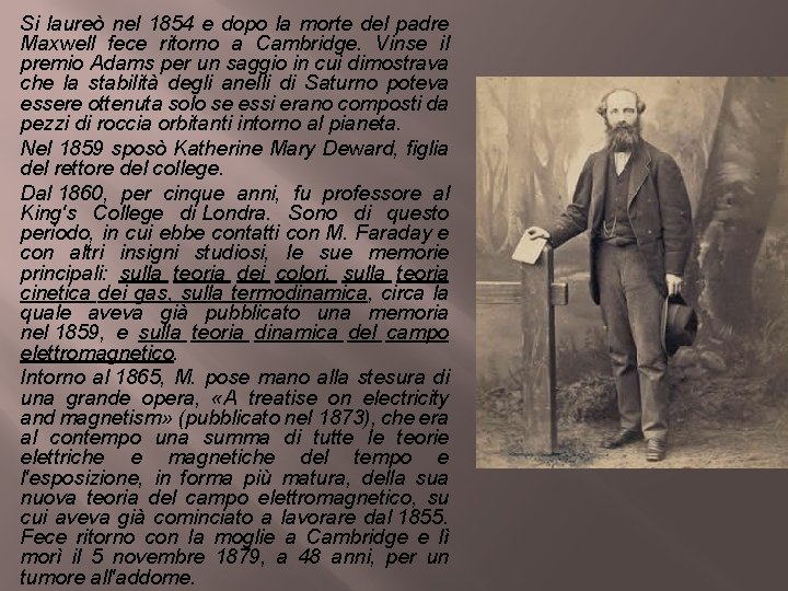 Si laureò nel 1854 e dopo la morte del padre Maxwell fece ritorno a