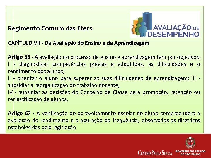 Regimento Comum das Etecs CAPÍTULO VII - Da Avaliação do Ensino e da Aprendizagem