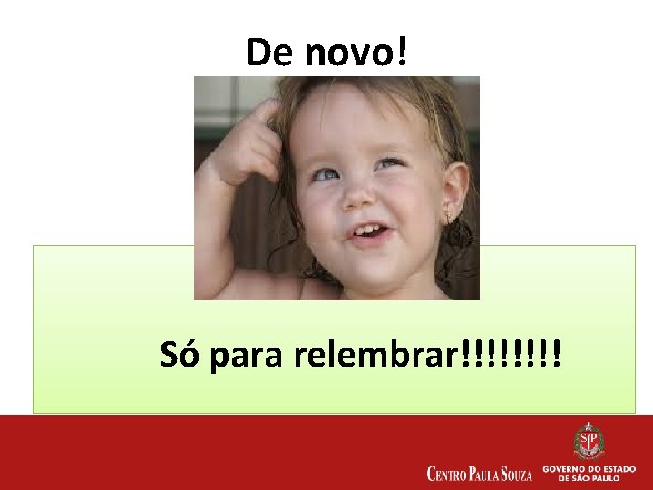 De novo! Só para relembrar!!!! 