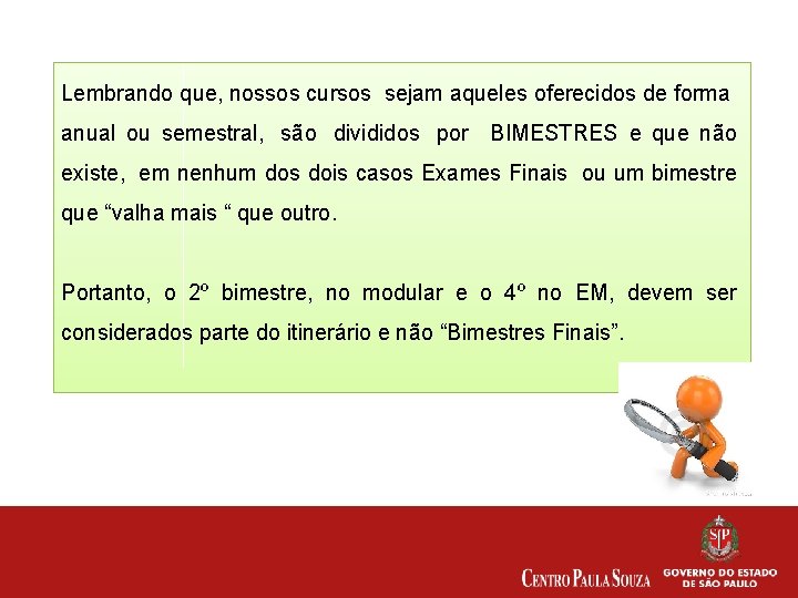 Lembrando que, nossos cursos sejam aqueles oferecidos de forma anual ou semestral, são divididos