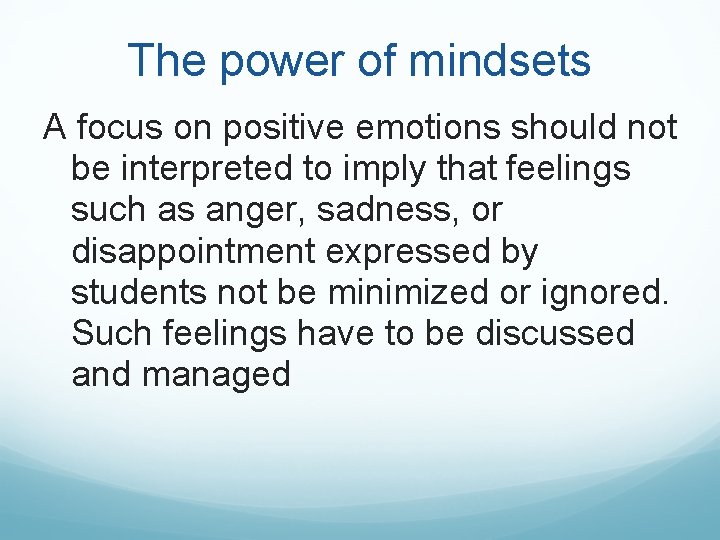 The power of mindsets A focus on positive emotions should not be interpreted to The power of mindsets A focus on positive emotions should not be interpreted to