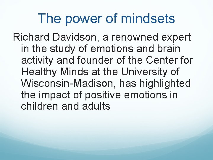 The power of mindsets Richard Davidson, a renowned expert in the study of emotions The power of mindsets Richard Davidson, a renowned expert in the study of emotions
