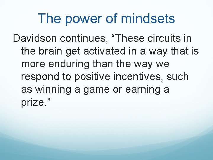 The power of mindsets Davidson continues, “These circuits in the brain get activated in The power of mindsets Davidson continues, “These circuits in the brain get activated in
