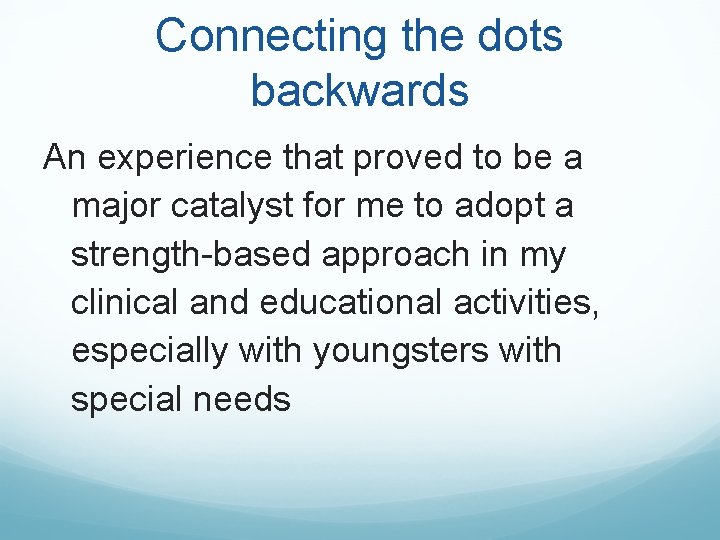 Connecting the dots backwards An experience that proved to be a major catalyst for Connecting the dots backwards An experience that proved to be a major catalyst for