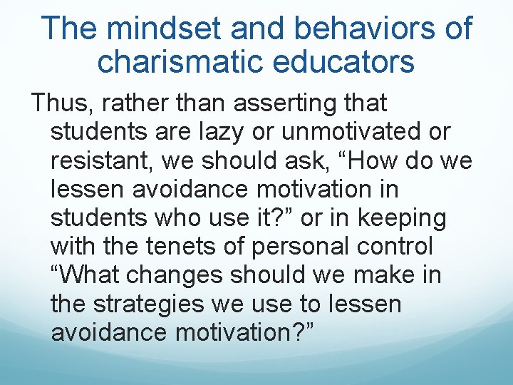 The mindset and behaviors of charismatic educators Thus, rather than asserting that students are The mindset and behaviors of charismatic educators Thus, rather than asserting that students are