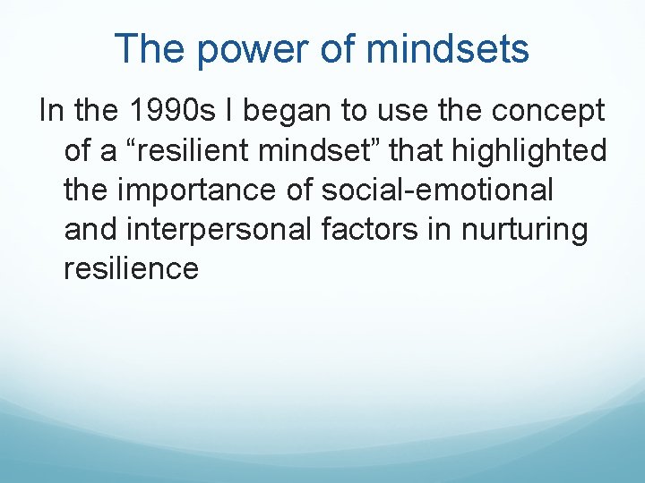 The power of mindsets In the 1990 s I began to use the concept The power of mindsets In the 1990 s I began to use the concept