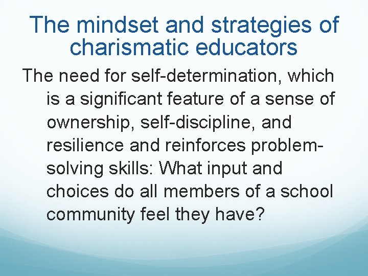 The mindset and strategies of charismatic educators The need for self-determination, which is a The mindset and strategies of charismatic educators The need for self-determination, which is a