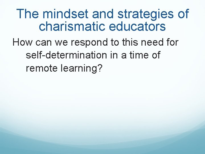 The mindset and strategies of charismatic educators How can we respond to this need The mindset and strategies of charismatic educators How can we respond to this need